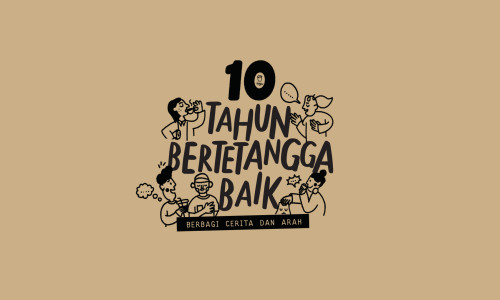 10 Tahun #BertetanggaBaik – Berbagi Cerita dan Arah